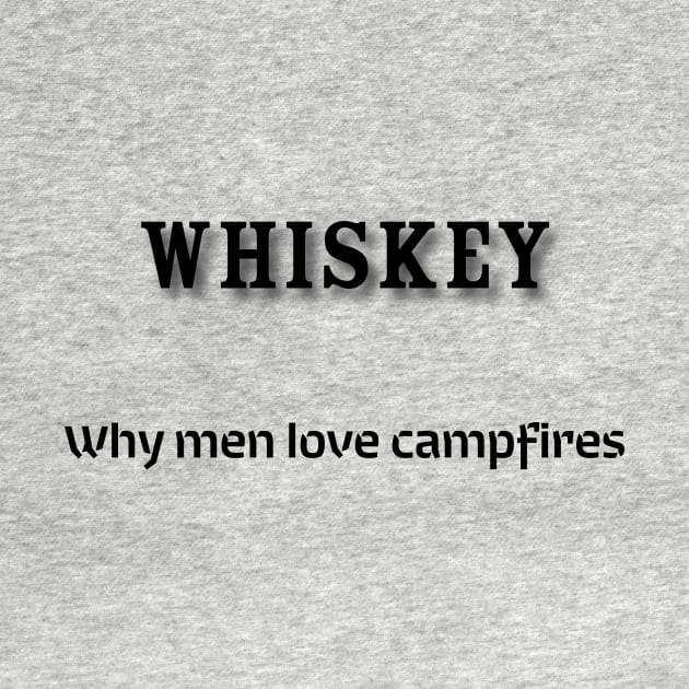 Whiskey: Why men love campfires by Old Whiskey Eye